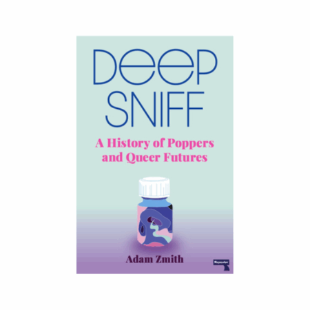 DEEP SNIFF: A History of Poppers and Queer Futures
