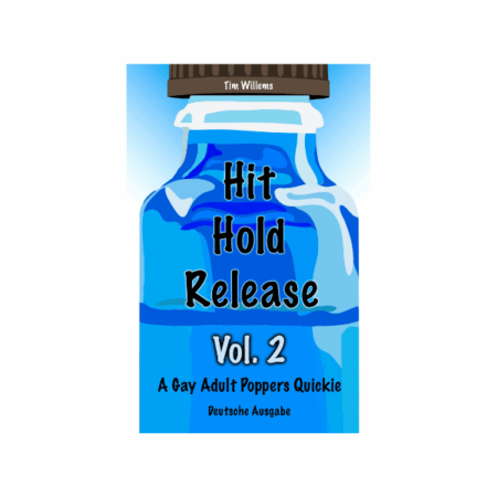 Hit Hold Release – Taschenbuch – A Gay Adult Poppers Quickie – Deutsche Ausgabe Vol.2