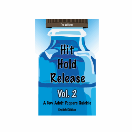 Hit Hold Release – Taschenbuch – A Gay Adult Poppers Quickie – Englische Ausgabe Vol.2